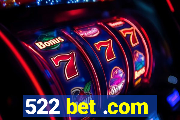 522 bet .com