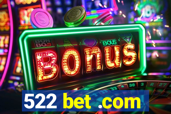 522 bet .com