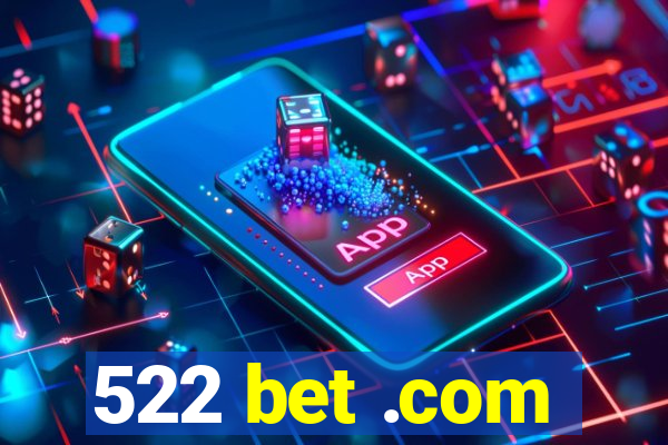 522 bet .com