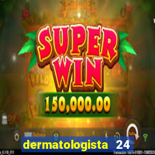 dermatologista 24 horas sp