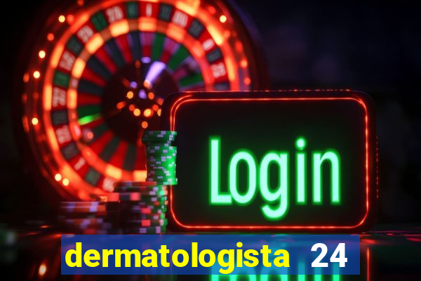 dermatologista 24 horas sp