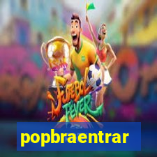 popbraentrar