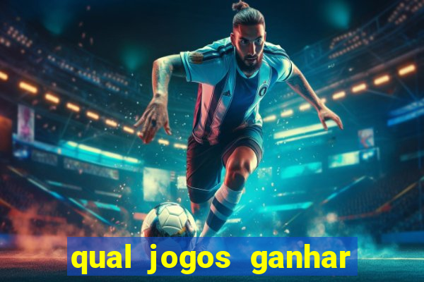 qual jogos ganhar dinheiro de verdade