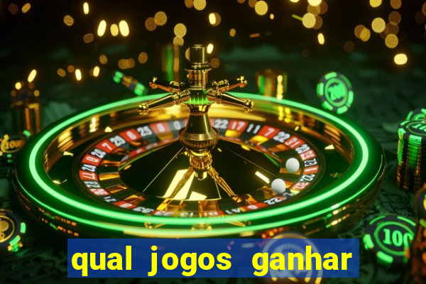 qual jogos ganhar dinheiro de verdade