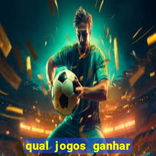 qual jogos ganhar dinheiro de verdade