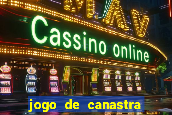 jogo de canastra valendo dinheiro