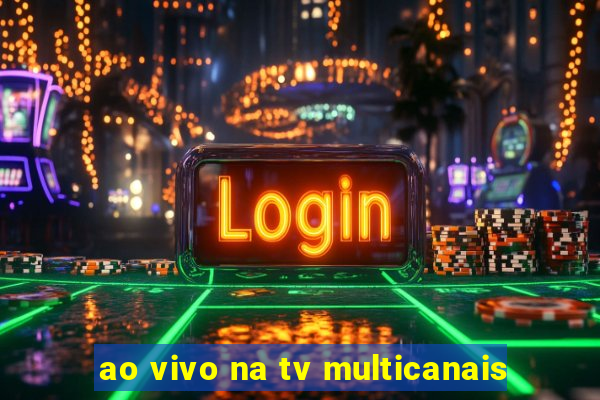 ao vivo na tv multicanais