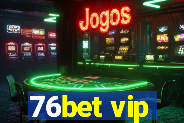 76bet vip