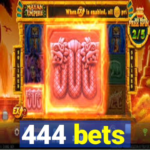 444 bets