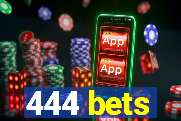 444 bets