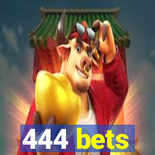 444 bets