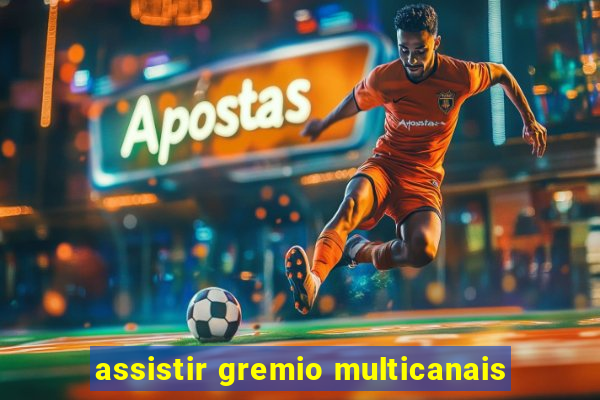 assistir gremio multicanais