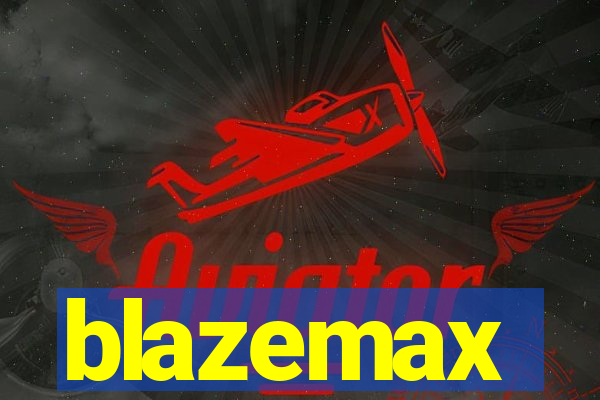 blazemax