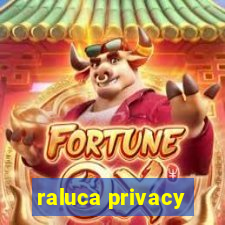 raluca privacy