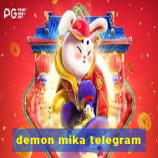 demon mika telegram