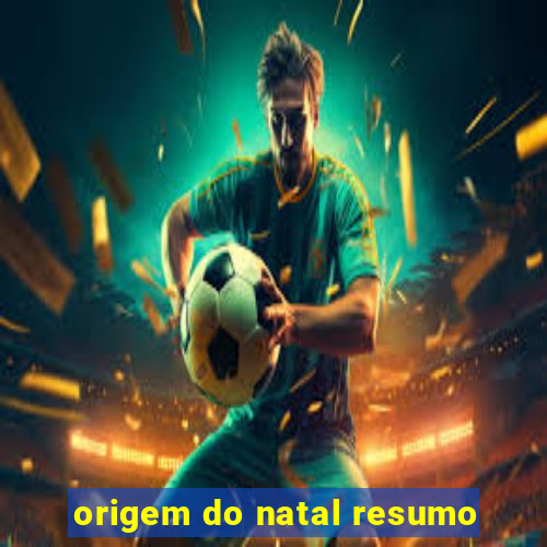 origem do natal resumo