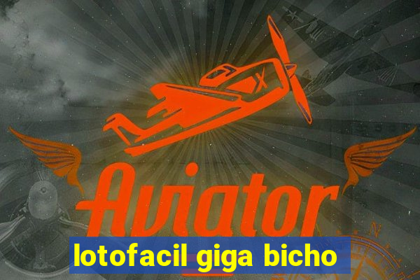 lotofacil giga bicho