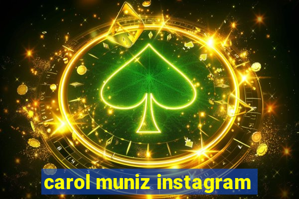 carol muniz instagram