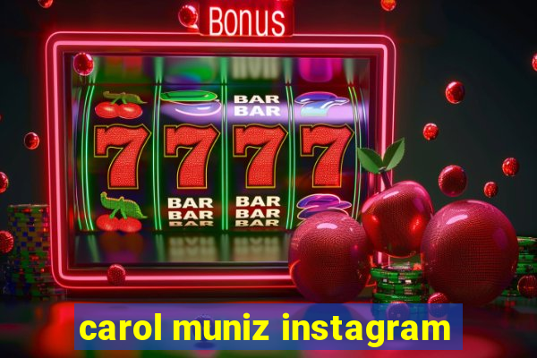 carol muniz instagram