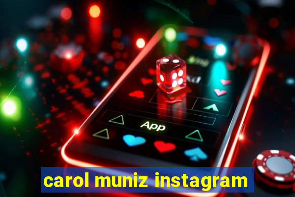 carol muniz instagram