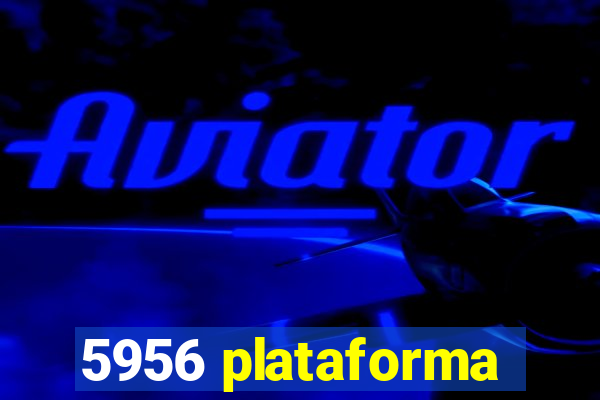 5956 plataforma