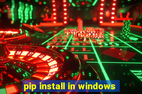 pip install in windows