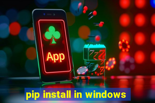 pip install in windows