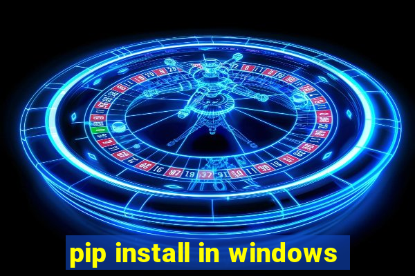 pip install in windows