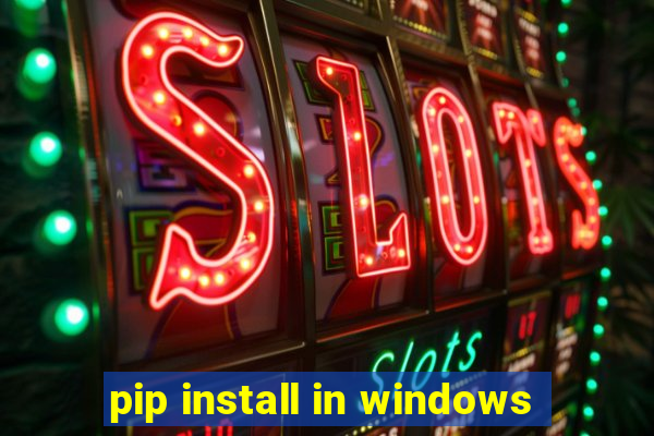 pip install in windows