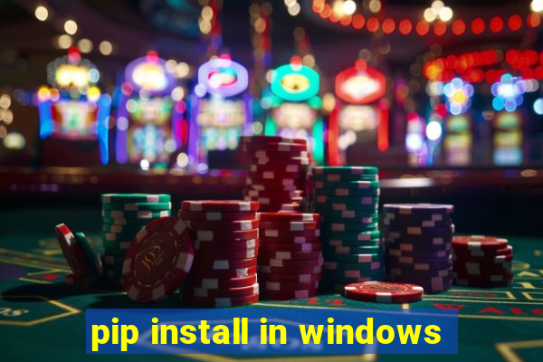 pip install in windows