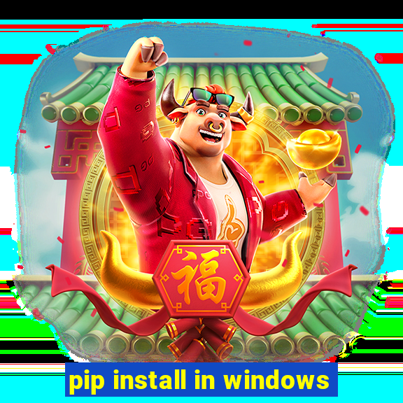 pip install in windows