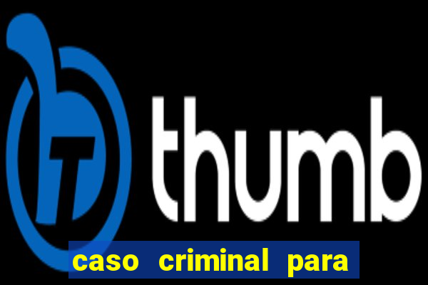 caso criminal para resolver pdf