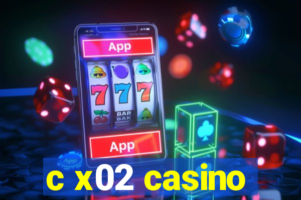 c x02 casino