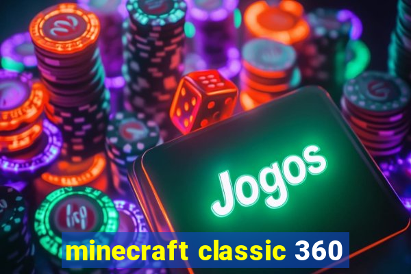 minecraft classic 360