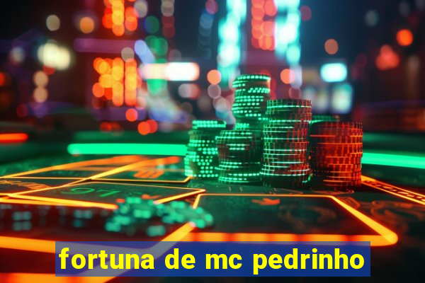 fortuna de mc pedrinho