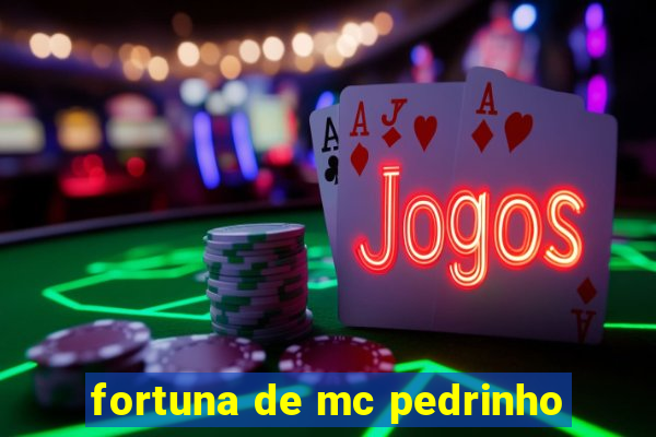 fortuna de mc pedrinho