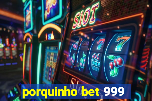 porquinho bet 999