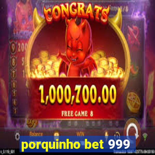 porquinho bet 999