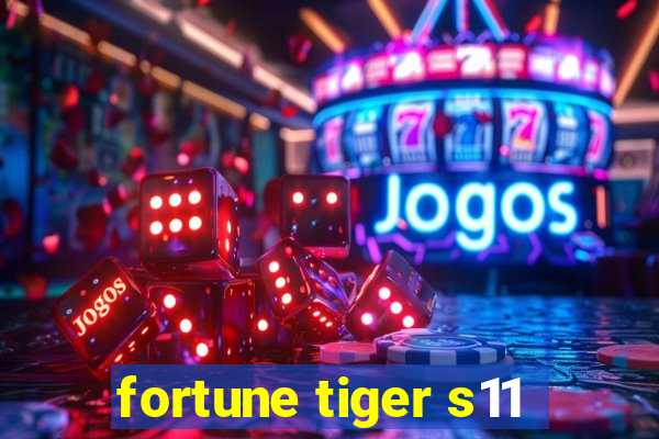 fortune tiger s11