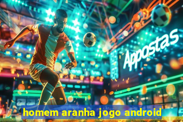 homem aranha jogo android