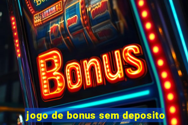 jogo de bonus sem deposito