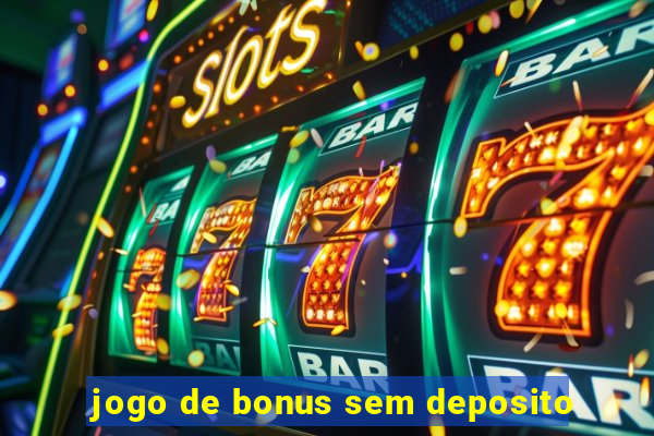 jogo de bonus sem deposito