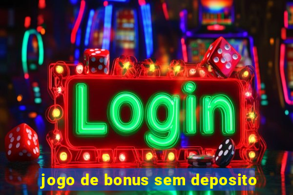 jogo de bonus sem deposito