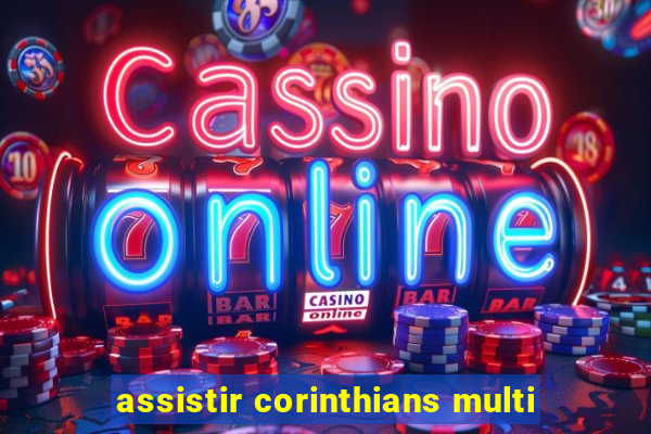 assistir corinthians multi