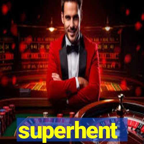 superhent