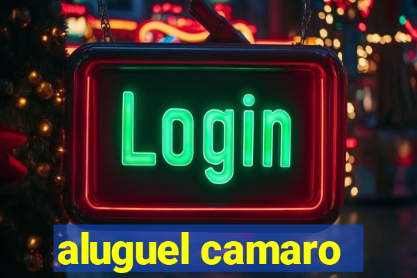 aluguel camaro