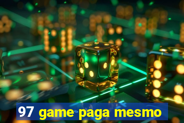 97 game paga mesmo