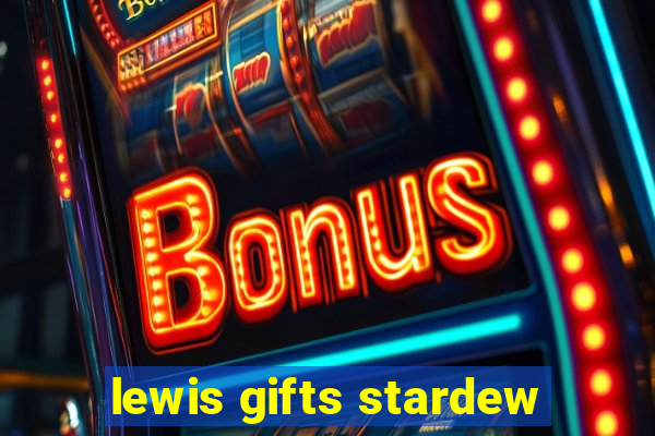 lewis gifts stardew