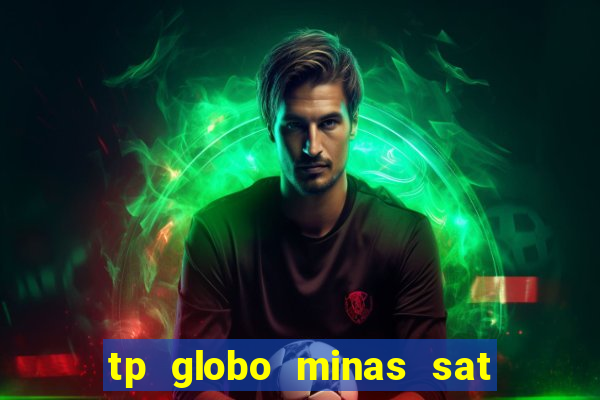 tp globo minas sat hd regional