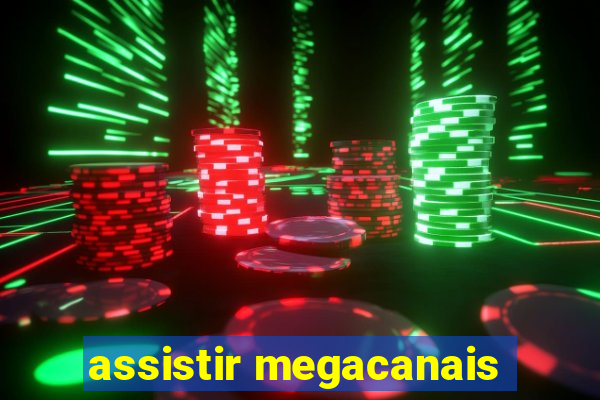 assistir megacanais